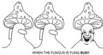 when the fungus is fung-sus Shroomjak / Mushroom Wojak Know 
