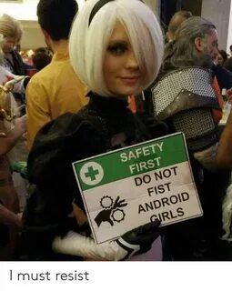 SAFETY FIRST DO NOT FIST OANDROID RLS I Must Resist First Me