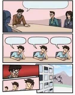 Boardroom Meeting Suggestion - 3 stupid Latest Memes - Imgfl