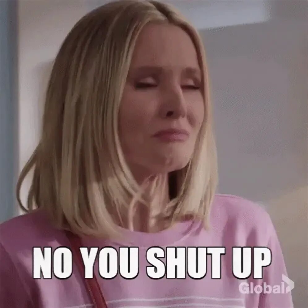 No You Shut Up GIF - No You Shut Up Kristen Bell - Discover 