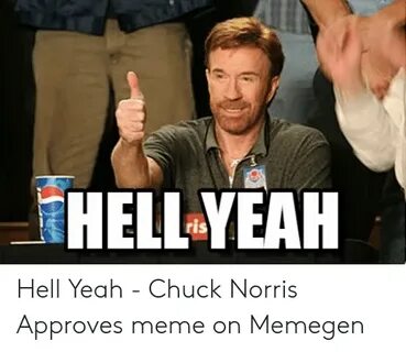 HELL YEAH Hell Yeah - Chuck Norris Approves Meme on Memegen 