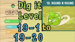 Dig it Level 19-1 to 19-20 Round n round Chapter 19 level 1-