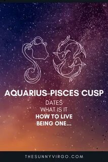 Aquarius-Pisces Cusp: Dates, Traits & How to Live Being One