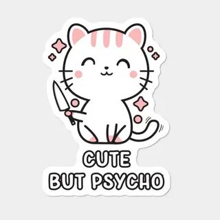 Kawaii Cute But Psycho Cat Sticker By Tingsy Design By Human