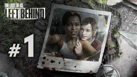 The Last Of Us: Left Behind. Прохождение без комментариев #1