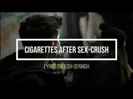 Cigarettes after sex - Crush lyrics english-spanish - YouTub