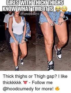 GIRLS WITH THICKTHIGHS KNOW WHATTIME IT I Thick Thighs or Th