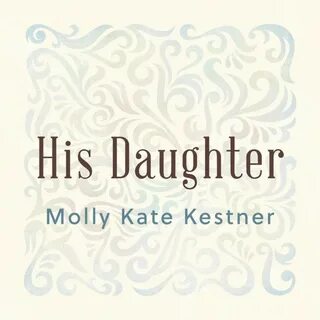 Molly Kate Kestner - His Daughter - EP Lyrics and Tracklist 