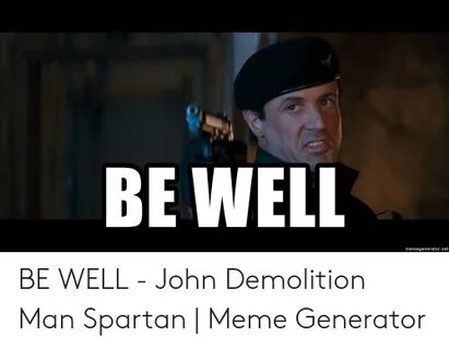 BE WELL Memegeneratornet BE WELL - John Demolition Man Spart