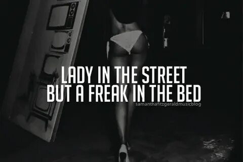 Quote Ludacris: Lady in the street but a freak in the bed Le