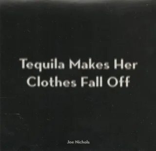 Tequila Makes Her Clothes Fall Off Playlists