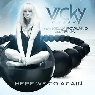 Vicky Green feat. Kelly Rowland Trina - Here We Go Again (RL