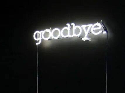 Goodbye.Adíos. Miedo no te tengo,me haces reír, tanto te cre