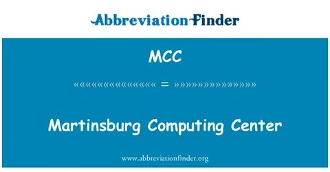 определение "MCC": Мартинсбург - вычислительный центр - Mart