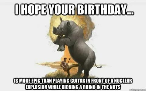 Epic rhino Playing guitar, Funny, Birthday meme