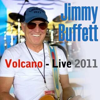 Jimmy Buffett - Volcano (Live 2011) Lyrics and Tracklist Gen