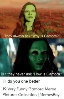 They Always Ask Why Is Gamora? But They Never Ask How Is Gam