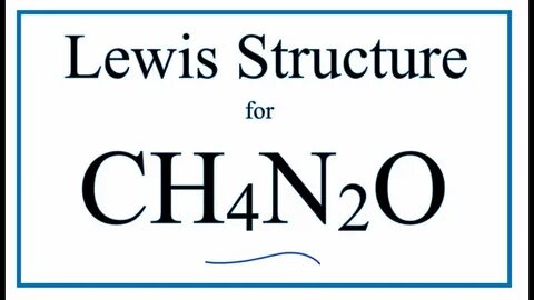 How to Draw the Lewis Dot Structure for CH4N2O / CO(NH2)2 : 