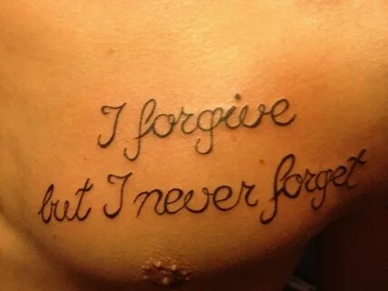 I forgive but I never forget Never forget quotes, Forgive bu