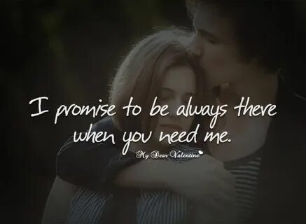 I Promise To Be Always There When You Need Me Pictures, Phot