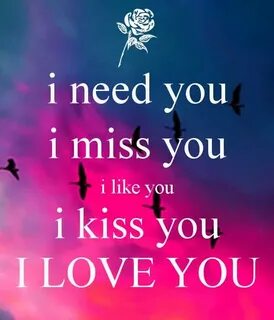 I Need You I Want You I Love You I Miss You Wallpapers poste