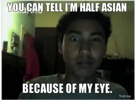 Asian Eyes Meme. Asian...Eyes Can...Not...Open