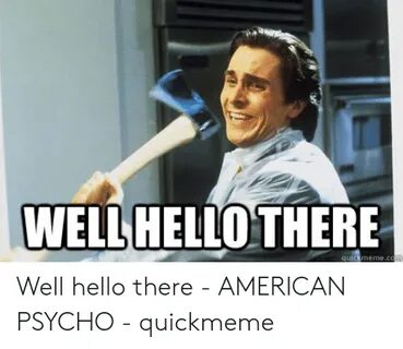 🐣 25+ Best Memes About Well Hello There Meme Well Hello Ther