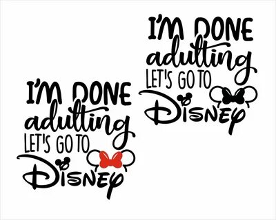 I'm Done Adulting Let's Go to Disney SVG Disney Shirt Etsy