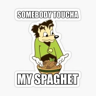 "Somebody toucha my Spaghet" Sticker for Sale by MEME-MERCH-