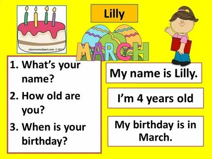 What’s your name? How old are you? When is your birthday? - 