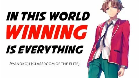 In this World Winning is Everything - Ayanokoji's Words CLAS