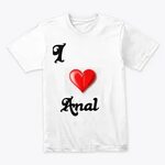 I love Anal T-shirts - 1 imgs - xHamster.com