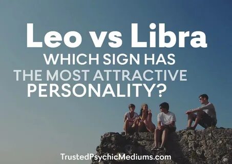 Leo Vs Libra: Which Has the Most Attractive Personality?