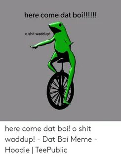 ✅ 25+ Best Memes About Here Come Dat Boi Meme Here Come Dat 