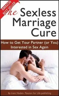 The Sexless Marriage Cure: How to Get Your Partner (or You) 