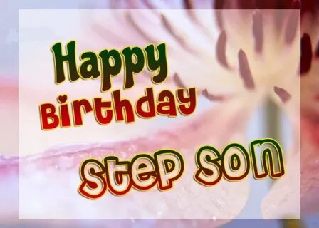 15 Happy Birthday Greetings For Step Son