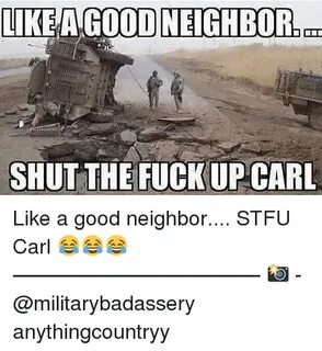 LIKEA GOOD NEIGHBOR SHUTTHE FUCKUP CARL Like a Good Neighbor