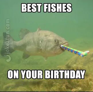 Joke4Fun Memes: Happy birthday and fish on!