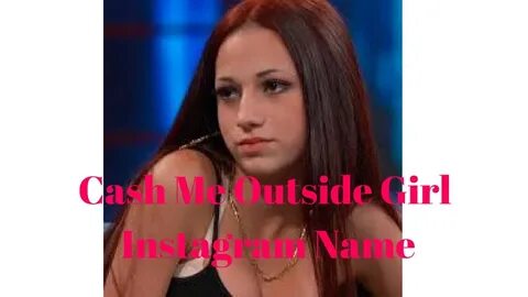 Danielle Bregoli- Cash Me Outside Girl Instagram Name - YouT