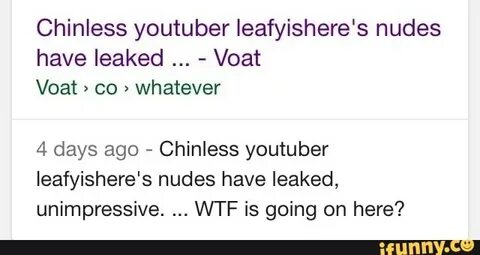 Chinless youtuber leafyishere's nudes have leaked - Voat Voa