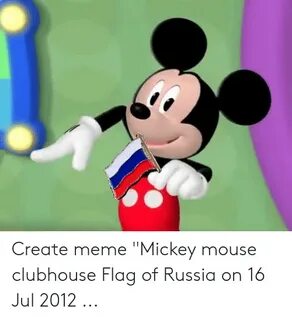 Create Meme Mickey Mouse Clubhouse Flag of Russia on 16 Jul 