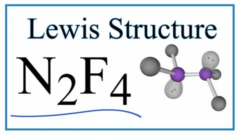 Lewis Dot Structure and Molecular Geometry for N2F4: Tetrafl