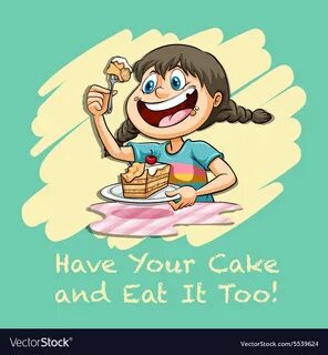 Have your cake and eat it too Royalty Free Vector Image