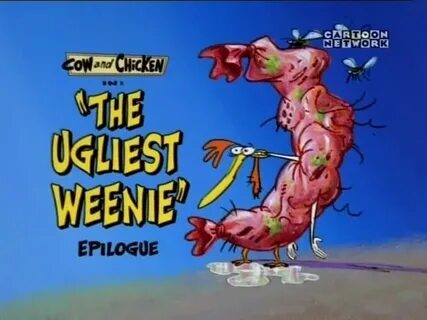 The Ugliest Weenie Epilogue - Cow and Chicken