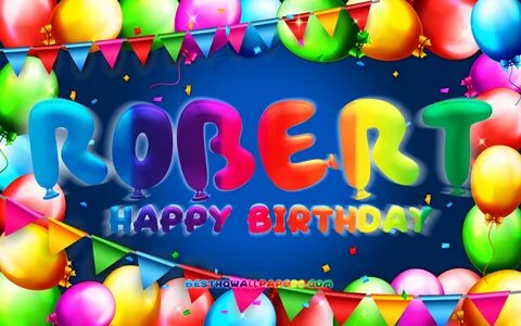 Скачать обои Happy Birthday Robert, 4k, colorful balloon fra