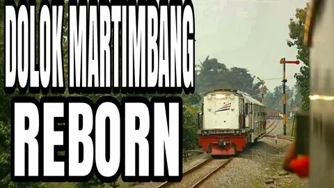 KERETA API DOLOK MARTIMBANG REBORN. - YouTube