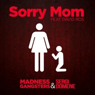 Madness Gangsters, Sergi Domene, David Ros альбом Sorry Mom 