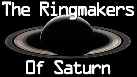 The Ringmakers of Saturn - YouTube