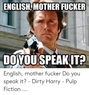 ENGLISH MOTHER FUCKER DO YOU SPEAKIT? Quickmemecom English M