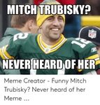 🐣 25+ Best Memes About Mitch Trubisky Meme Mitch Trubisky Me